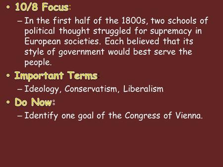 Reactions to the Congress of Vienna Impact of the Congress of Vienna Maintained peace between European nations Revolutionaries angered by restoration.