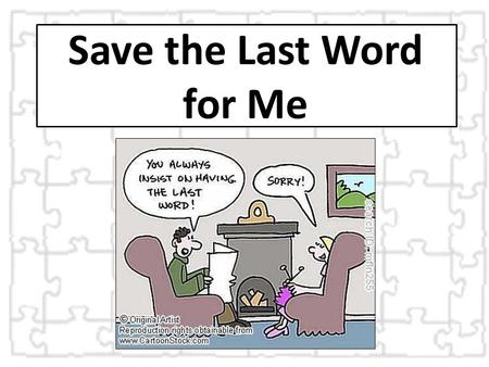 Save the Last Word for Me. Getting the most out of class discussion after a reading assignment can be puzzling!