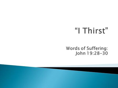 Words of Suffering: John 19:28-30.  God is unique among human deities  God is unique among human deities (Col 2:9; 1 Tim 3:16)  God came to earth &