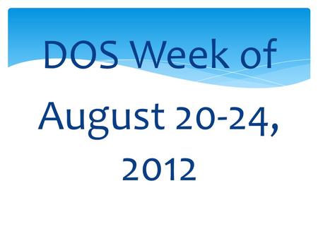 DOS Week of August 20-24, 2012 DOS Monday 1. How do diagrams make it easier to communicate?  They make complicated information easier to understand.