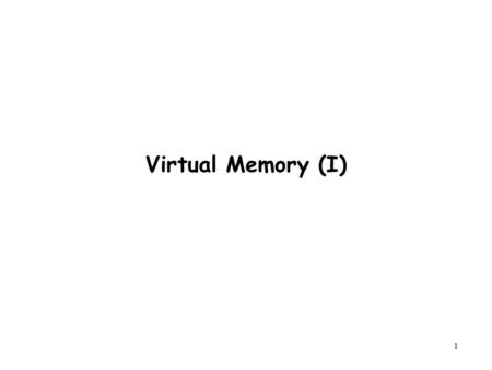 1 Virtual Memory (I). 2 Outline Physical and Virtual Addressing Address Spaces VM as a Tool for Caching VM as a Tool for Memory Management VM as a Tool.