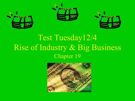 Test Tuesday12/4 Rise of Industry & Big Business Chapter 19.