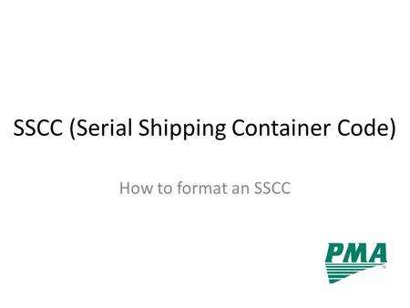 SSCC (Serial Shipping Container Code) How to format an SSCC.