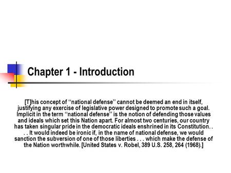 Chapter 1 - Introduction [T]his concept of ‘‘national defense’’ cannot be deemed an end in itself, justifying any exercise of legislative power designed.