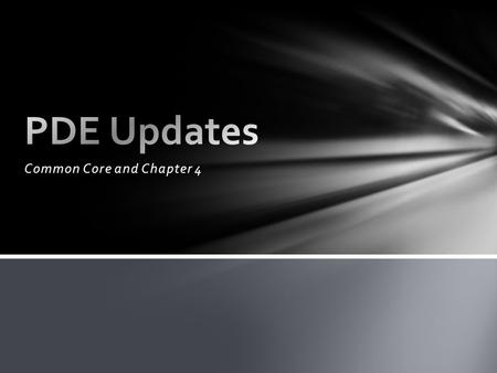 Common Core and Chapter 4. Common Core State Standards Political Winds Common Core PA Common Core PA Core Assessments in PA No National Assessments PSSA.