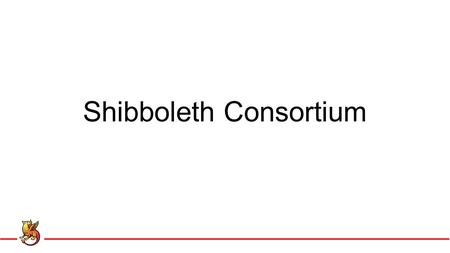 Shibboleth Consortium. Background Shibboleth evolved out of Internet2 Middleware Activity in 2000, with first release in 2003. Significant funding from.