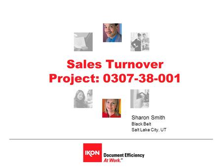 Sales Turnover Project: 0307-38-001 Sharon Smith Black Belt Salt Lake City, UT.