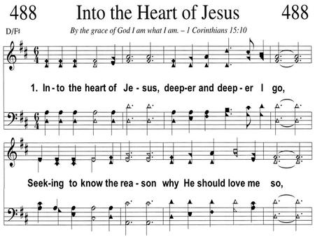 1. In - to the heart of Je - sus, deep-er and deep - er I go, Seek-ing to know the rea - son why He should love me so,