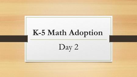 K-5 Math Adoption Day 2. Problems of the Day! Math Perception Impacts Performance Where do you think besides TV, that kids get negative messages about.