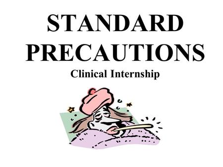 STANDARD PRECAUTIONS Clinical Internship