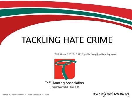 TACKLING HATE CRIME Phil Hissey, 029 2025 9122,