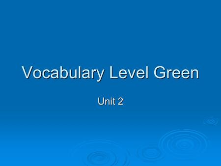 Vocabulary Level Green Unit 2. Capture noun or verb  (noun) The capture of the fish made the fisherman very happy.  (verb)The police captured the bank.