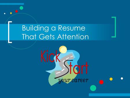 Building a Resume That Gets Attention. Resume Quiz How long does an employer look at a resume? 30 seconds 2 minutes 5 minutes 30 minutes.