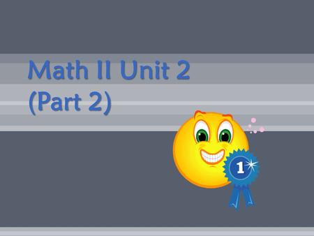 Math II Unit 2 (Part 2). Exponents Exponents EQ: How do you use properties of exponents to simplify algebraic expressions?