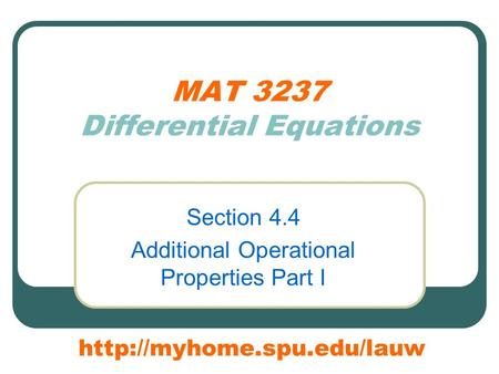 MAT 3237 Differential Equations Section 4.4 Additional Operational Properties Part I