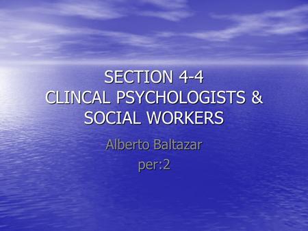 SECTION 4-4 CLINCAL PSYCHOLOGISTS & SOCIAL WORKERS Alberto Baltazar per:2.