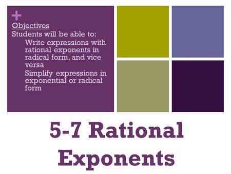 5-7 Rational Exponents Objectives Students will be able to: