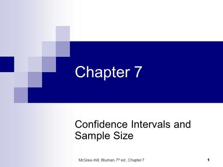 Chapter 7 Confidence Intervals and Sample Size McGraw-Hill, Bluman, 7 th ed., Chapter 7 1.