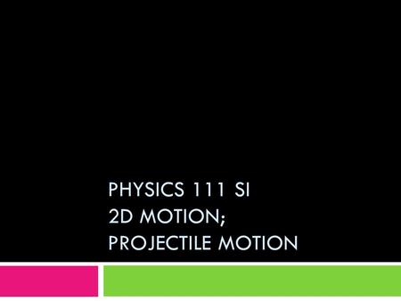 PHYSICS 111 SI 2D MOTION; PROJECTILE MOTION. You are adding vectors of length of 20 and 40 units. What is the only possible resultant magnitude?  A)18.