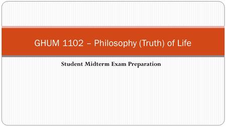 GHUM 1102 – Philosophy (Truth) of Life