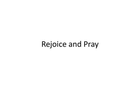 Rejoice and Pray. Let the peace of God that goes far beyond any man can understand ♪ ♪ ♩ ♪ ♪ ♪ ♪ ♩ ♪ ♪ ♪ ♪ ♩ ♩ ♩ ♩ ♩