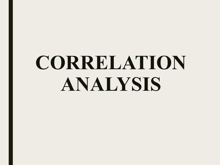 CORRELATION ANALYSIS.