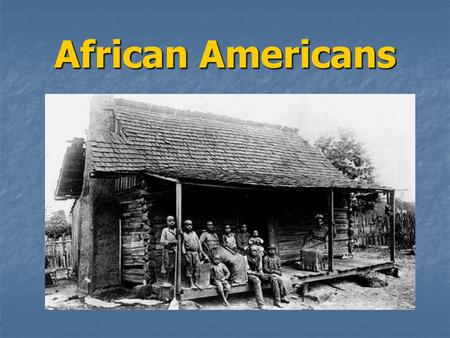 African Americans. Over two hundred years ago, black people were captured in Africa by white men known as slavers.