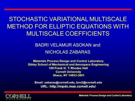 Materials Process Design and Control Laboratory Sibley School of Mechanical and Aerospace Engineering 169 Frank H. T. Rhodes Hall Cornell University Ithaca,