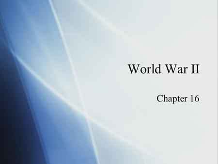 World War II Chapter 16.