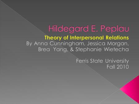 1909-1999  Born in Reading, PA in 1909  BA in interpersonal psychology from Bennington College in 1943  MA in psychiatric nursing from Columbia University.