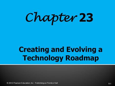 Chapter 23 8-1 © 2012 Pearson Education, Inc. Publishing as Prentice Hall.