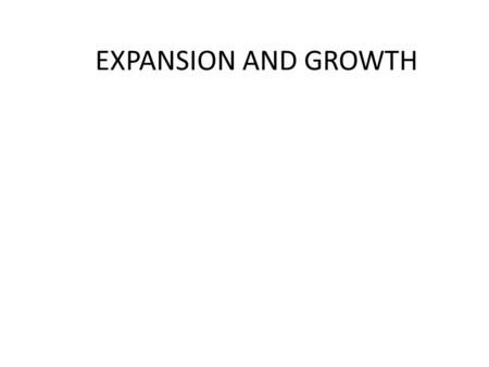 EXPANSION AND GROWTH.