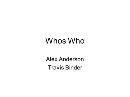 Whos Who Alex Anderson Travis Binder. Michelangelo Buonarroti -Famous sculptor -Made statue of David -Painted walls in Sistine Chaple with artwork.