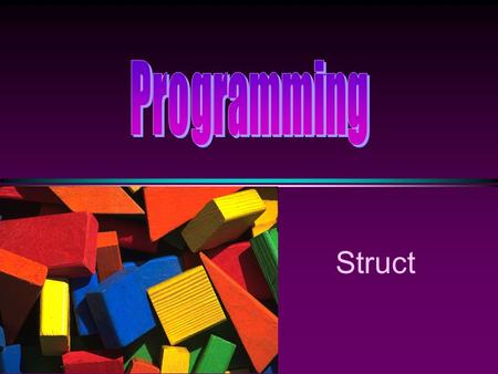 Struct COMP104 Struct / Slide 2 Motivation * Structures hold data that belong together. * Examples: n Student record  student id, name, major, gender,