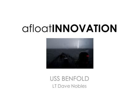 Afloat INNOVATION USS BENFOLD LT Dave Nobles.