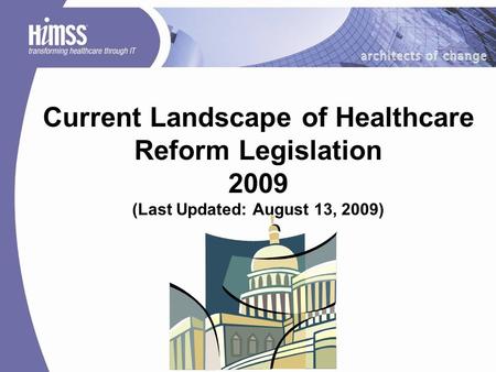 Current Landscape of Healthcare Reform Legislation 2009 (Last Updated: August 13, 2009)