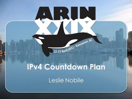 IPv4 Countdown Plan Leslie Nobile. Phased Approach Phase 1 – Current phase, initiated with ARIN’s last /8 from IANA Phase 2 – Begins when 3 /8 equivalents.