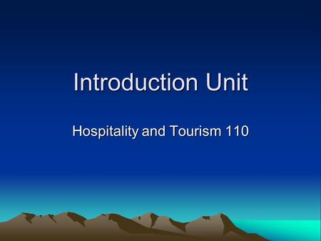 Introduction Unit Hospitality and Tourism 110. World Tourism Organization (WTO) Defines tourism as: –“the activities of persons travelling to and staying.