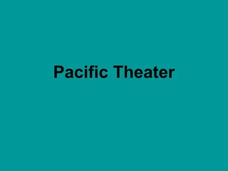 Pacific Theater. Japanese Conquests Hong Kong French Indochina Malaya Burma Thailand Much of China Dutch East Indies Guam And otherse.