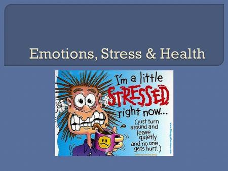  An adaptive response  Not just to give us interesting experiences but also to enhance survival  Emotions can be damaging when prolonged and experienced.