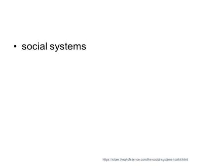 Social systems https://store.theartofservice.com/the-social-systems-toolkit.html.