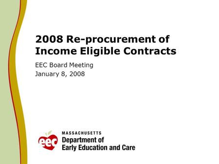 2008 Re-procurement of Income Eligible Contracts EEC Board Meeting January 8, 2008.