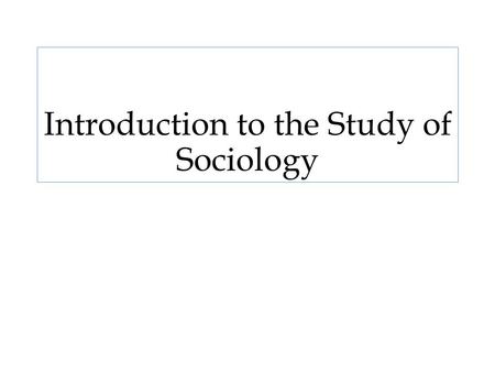 Introduction to the Study of Sociology. ???? What is sociology and why is it important and beneficial? What is the difference b/w sociology and psychology?