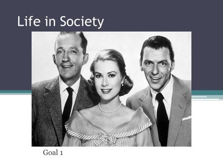 Life in Society Goal 1. What is Sociology? How would you define the Society you live in? ▫What makes Charlotte unique? ▫How do you know what goes on around.