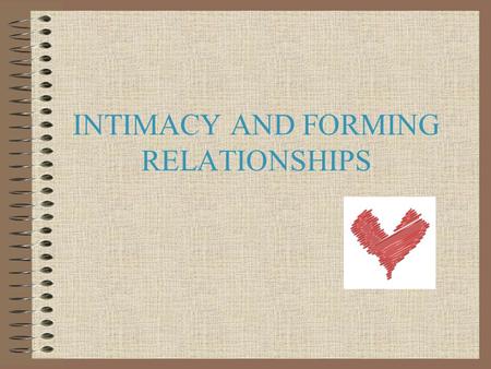 INTIMACY AND FORMING RELATIONSHIPS