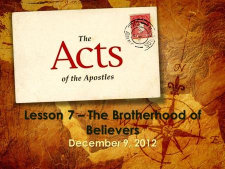 Lesson 7 – The Brotherhood of Believers December 9, 2012.