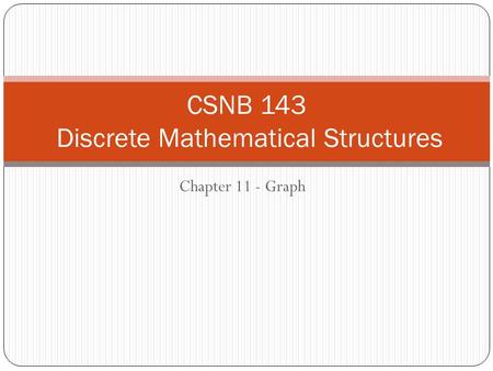 Chapter 11 - Graph CSNB 143 Discrete Mathematical Structures.