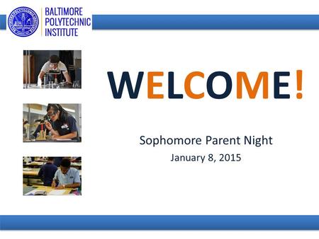 WELCOME! Sophomore Parent Night January 8, 2015. Welcome Graduation Requirements Poly Diploma PSAT collegeboard.org/quickstart Access Code Website Guidance.