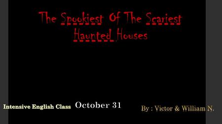 The Spookiest Of The Scariest Haunted Houses. Halloween candiescostumevampire At Halloween, Jack and Jim want to get some candies. Jack’s costume is a.