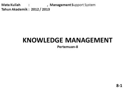 KNOWLEDGE MANAGEMENT Pertemuan-8